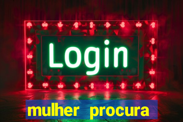 mulher procura homem salvador bahia